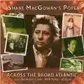 Shane MacGowan and the Popes Across the Broad Atlantic: Live on Paddy's Day: New York & Dublin