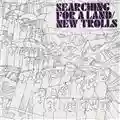 New Trolls Searching For A Land