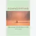 John D.Drake Downshifting - How To Work Less And Enjoy Life More