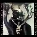 Celtic Frost To Mega Therion