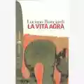 Luciano Bianciardi La vita agra