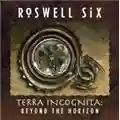 Roswell Six Terra Incognita