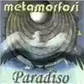 Metamorfosi Paradiso