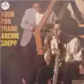 Archie Shepp Four For Trane