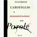 Gianrico Carofiglio La manomissione delle parole
