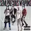 Semi Precious Weapons You Love You