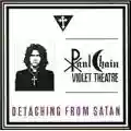 Paul Chain Violet Theatre Detaching From Satan