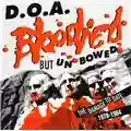 D.O.A. Bloodied But Unbowed