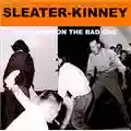 Sleater-Kinney All Hands On The Bad One