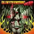 (Allmyfriendzare) Dead Hellcome