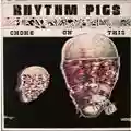 Rhythm Pigs Rhythm Pigs / Choke on This