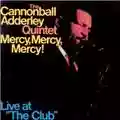 The Cannonball Adderley Quintet Mercy Mercy Mercy! - Live At The Club