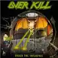 Overkill Under The Influence