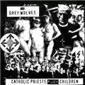 The Grey Wolves Catholic Priests Fuck Children