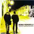 Bobo Rondelli Disperati, intellettuali, ubriaconi