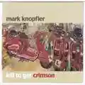 Mark Knopfler Kill To Get Crimson