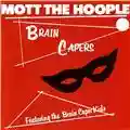 Mott the Hoople Brain Capers