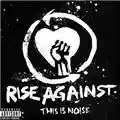Rise Against This Is Noise