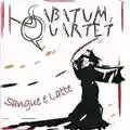 Sabatum Quartet Sangue e Latte