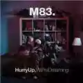 M83 Harry Up , We' re Dreaming
