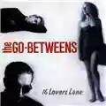 The Go-Betweens 16 Lovers Lane