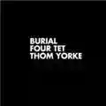 Burial / Four Tet / Thom Yorke Ego / Mirror