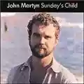 John Martyn Sunday's Child