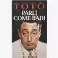 Totò Parli come badi