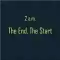 2 a.m. The End. The Start