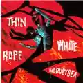 Thin White Rope The Ruby Sea