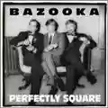 Bazooka Perfectly Square