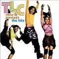 TLC Now & Forever: The Hits