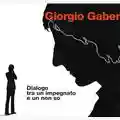 Giorgio Gaber Dialogo tra un impegnato e un non so