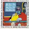 Townes Van Zandt No Deeper Blue