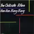 The Celibate Rifles Kiss Kiss Bang Bang