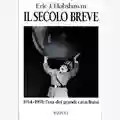 Eric Hobsbawm The Age of Extremes: The Short Twentieth Century, 1914–1991 (Il Secolo Breve)