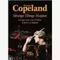 Stewart Copeland Strange Things Happen - La mia vita con i Police , il polo e i pigmei