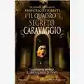 Francesco Fioretti Il Quadro Segreto di Caravaggio