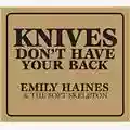 Emily Haines & The Soft Skeleton Knives Don't Have Your Back