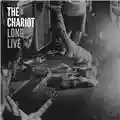 The Chariot Long Live