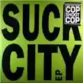 Cop Shoot Cop Suck City EP