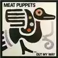 Meat Puppets Out My Way