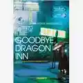 Tsai Ming Liang Goodbye, Dragon Inn