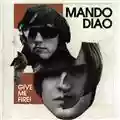 Mando Diao Give Me Fire!