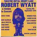 Robert Wyatt & Friends Theatre Royal Drudy Lane Sunday 8th September1974