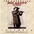 Roy Acuff The Essential 1936-1949
