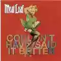 Meat Loaf Couldn't Have Said it Better