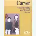 Raymond Carver Vuoi star zitta per favore?