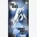 Johnny Winter True To The Blues: The Johnny Winter Story