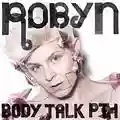 Robyn Body Talk, Part 1